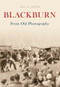 Blackburn from Old Photographs by Raymond Smith, 9781848681446