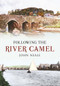 Following the River Camel by John Neale, 9781445600192