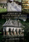 A History of Death and Burial in Northamptonshire by Peter Hill, 9781445604626