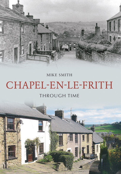 Chapel-en-le-Frith Through Time by Mike Smith, 9781848686847