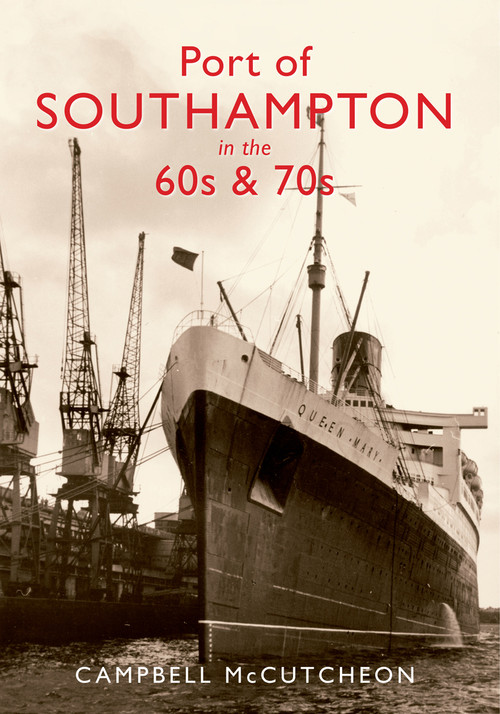 Port of Southampton in the 60s & 70s by Campbell McCutcheon, 9781848682863