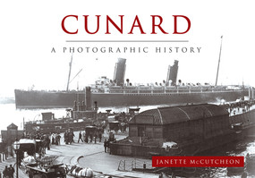 Cunard (A Photographic History) by Janette McCutcheon, 9781445618036