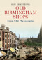 Old Birmingham Shops from Old Photographs by Eric Armstrong, 9781445605111