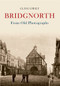 Bridgnorth from Old Photographs by Clive Gwilt, 9781848685864
