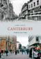 Canterbury Through Time by John Clancy, 9781445607122