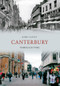 Canterbury Through Time by John Clancy, 9781445607122