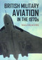 British Military Aviation in the 1970s by Malcolm Fife, 9781445652818