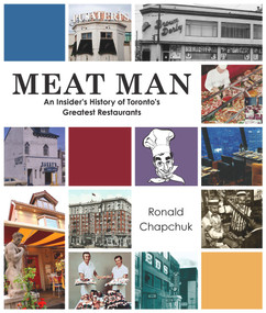 Meat Man (An Insider's History of Toronto's Greatest Restaurants) by Ronald Chapchuk, 9781771611275
