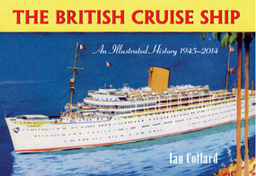 The British Cruise Ship an Illustrated History 1945-2014 by Ian Collard, 9781445621388