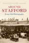 Around Stafford from Old Photographs by Joan Anslow, Thea Randall, 9781848685017