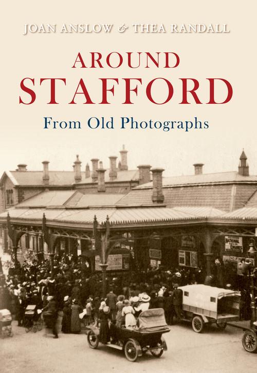 Around Stafford from Old Photographs by Joan Anslow, Thea Randall, 9781848685017