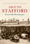 Around Stafford from Old Photographs by Joan Anslow, Thea Randall, 9781848685017
