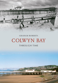 Colwyn Bay Through Time by Graham Roberts, 9781848686779