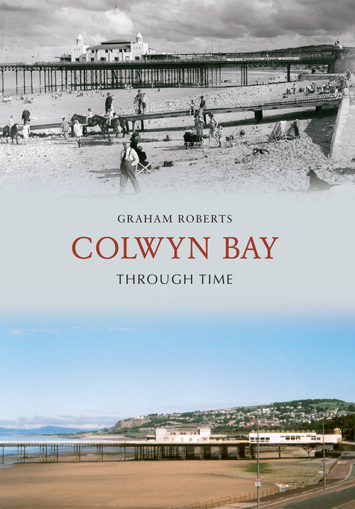 Colwyn Bay Through Time by Graham Roberts, 9781848686779