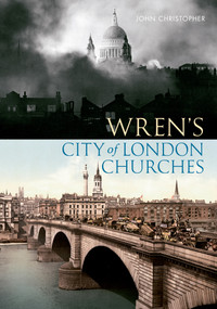 Wren's City of London Churches by John Christopher, 9781445602509