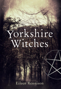 Yorkshire Witches by Eileen Rennison, 9781445602929