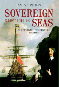 Sovereign of the Seas (The Seventeenth-Century Warship) by James Sephton, 9781445601687