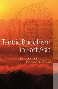 Tantric Buddhism in East Asia by Richard K. Payne, 9780861714872