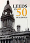 Leeds in 50 Buildings by Paul Chrystal, 9781445654546