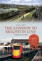 The London to Brighton Line Through Time by Simon Jeffs, 9781445609799