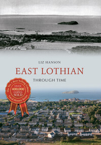 East Lothian Through Time by Liz Hanson, 9781445607580