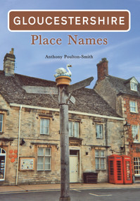 Gloucestershire Place Names by Anthony Poulton-Smith, 9781848687219