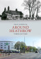 Around Heathrow Through Time by Philip Sherwood, 9781445608464