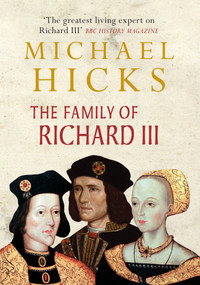 The Family of Richard III by Michael Hicks, 9781445621258