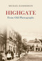 Highgate From Old Photographs by Michael Hammerson, 9781445618388