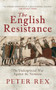The English Resistance (The Underground War Againt the Normans) by Peter Rex, 9781445604794