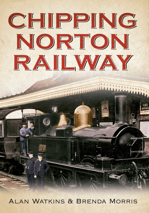 Chipping Norton Railway by Alan Watkins, Brenda Morris, 9781445618845