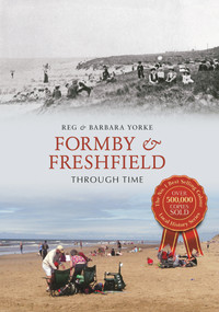 Formby & Freshfield Through Time by Reg Yorke, Barbara Yorke, 9781848682955