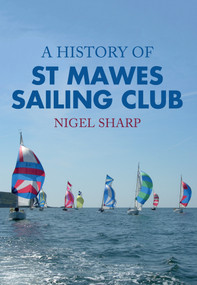 A History of St Mawes Sailing Club by Nigel Sharp, 9781445652993