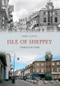 Isle of Sheppey Through Time by John Clancy, 9781445606477