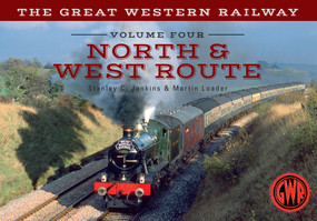 The Great Western Railway Volume Four North & West Route (Volume 4) by Stanley C. Jenkins, Martin Loader, 9781445641294