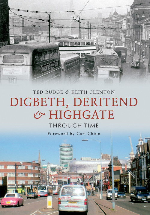 Digbeth, Deritend & Highgate Through Time by Ted Rudge, Keith Clenton, 9781445602127