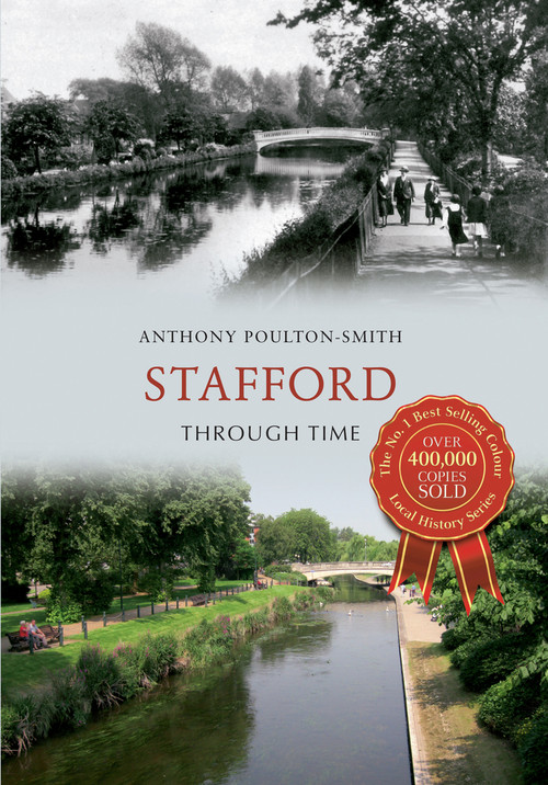 Stafford Through Time by Anthony Poulton-Smith, 9781445609539