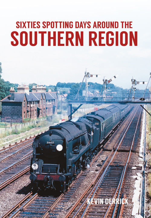 Sixties Spotting Days Around the Southern Region by Kevin Derrick, 9781445660837