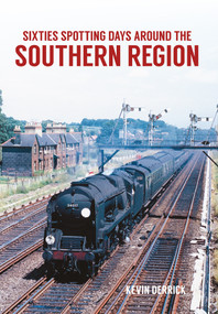 Sixties Spotting Days Around the Southern Region by Kevin Derrick, 9781445660837