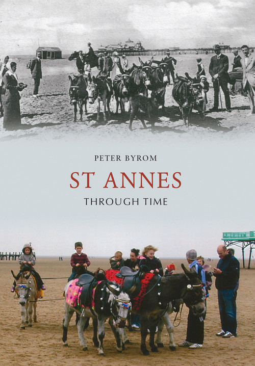 St Annes Through Time by Peter Byrom, 9781445608938