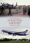 Stansted Airport Through Time by Charles Woodley, 9781445600918