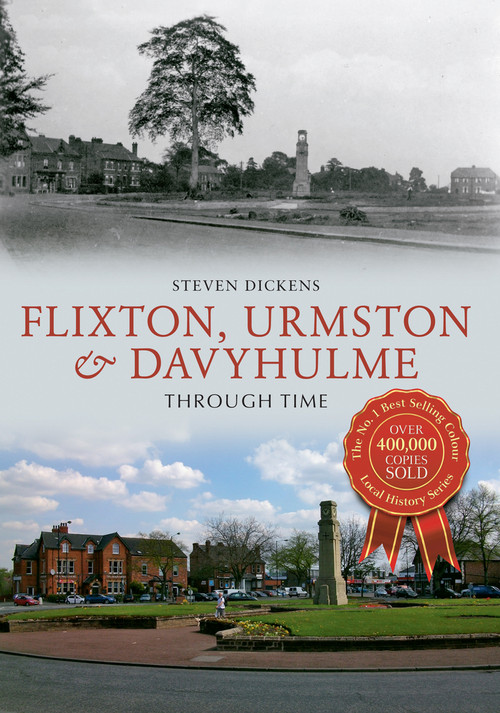 Flixton, Urmston & Davyhulme Through Time by Steven Dickens, 9781445615073