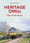 Heritage DMUs (The Final Years) by Roger Marks, 9781445640204