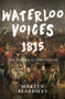 Waterloo Voices 1815 (The Battle at First Hand) by Martyn Beardsley, 9781445619828