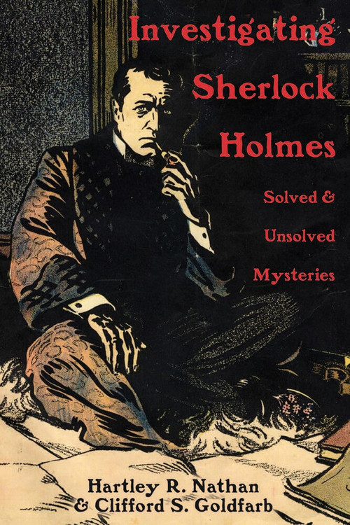 Investigating Sherlock Holmes (Solved and Unsolved Mysteries) by Hartley Nathan, Clifford Goldfarb, 9780889629929