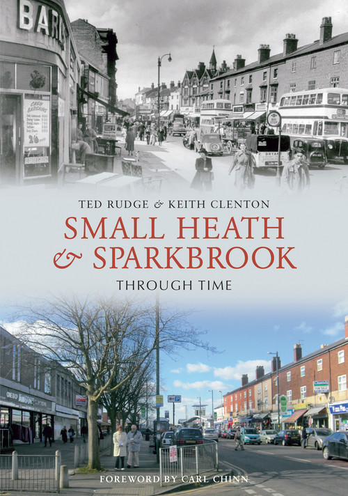 Small Heath & Sparkbrook Through Time by Ted Rudge, Keith Clenton, 9781848681354