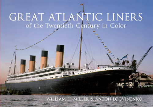 Great Atlantic Liners of the Twentieth Century in Color by William H. Miller, Anton Logvinenko, 9781445603735