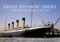 Great Atlantic Liners of the Twentieth Century in Color by William H. Miller, Anton Logvinenko, 9781445603735