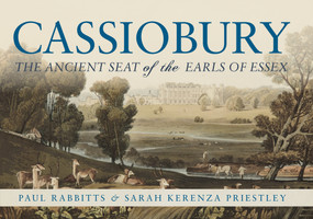 Cassiobury (The Ancient Seat of the Earls of Essex) by Paul Rabbitts, Sarah Kerenza Priestley, 9781445638638