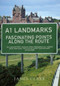 A1 Landmarks (Fascinating Points Along the Route) by James Clark, 9781445654508